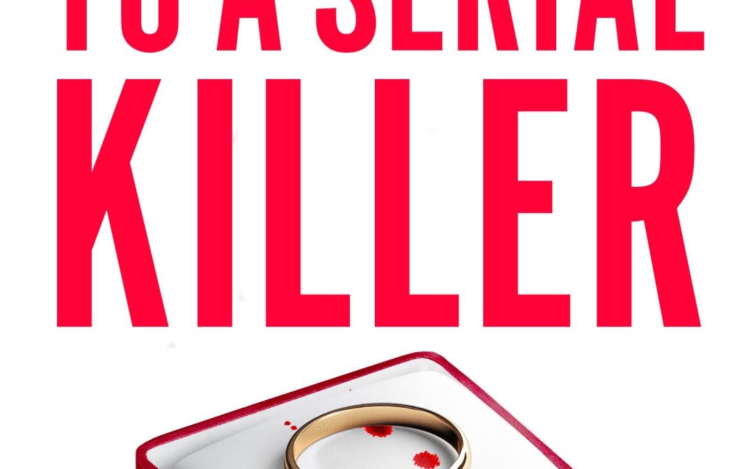 Engaged to a Serial Killer