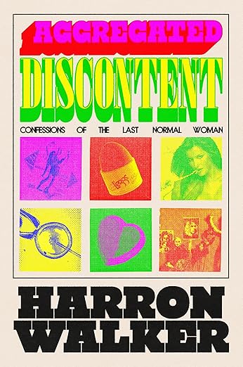 Aggregated Discontent: Confessions of the Last Normal Woman